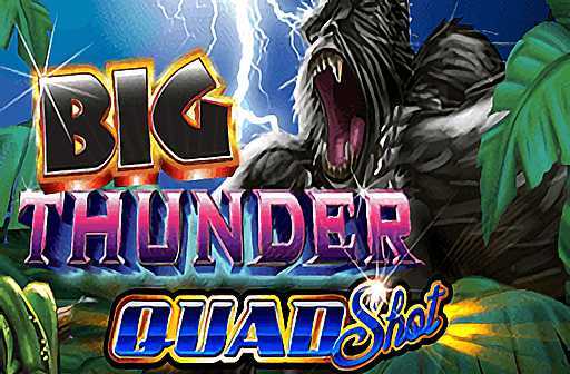 Play Big Thunder Quad Shot