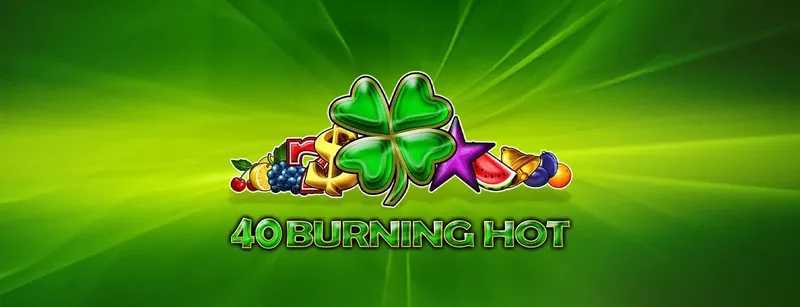 Play 40 Burning Hot