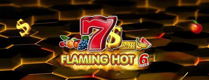 Play Flaming Hot 6 reels