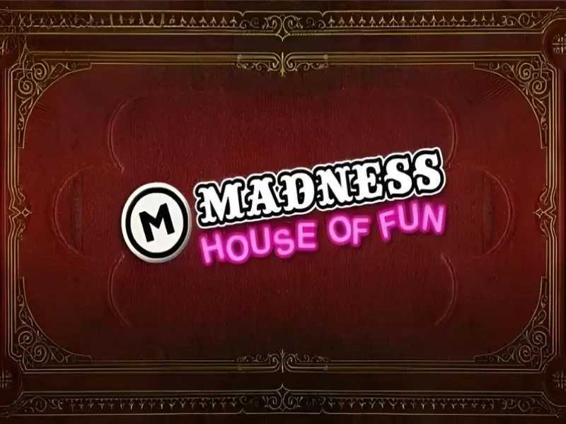 Play Madness House of Fun