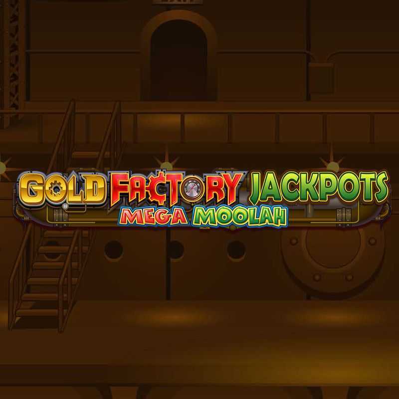 Play Gold Factory Jackpots Mega Moolah