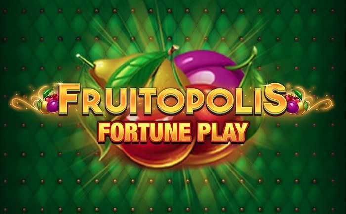 Play Fruitopolis Fortune Play