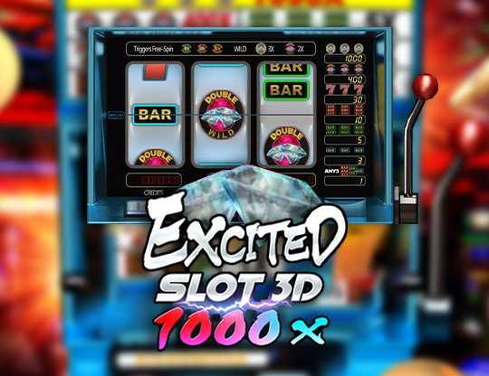 Play Excited Slot 3D 1000X