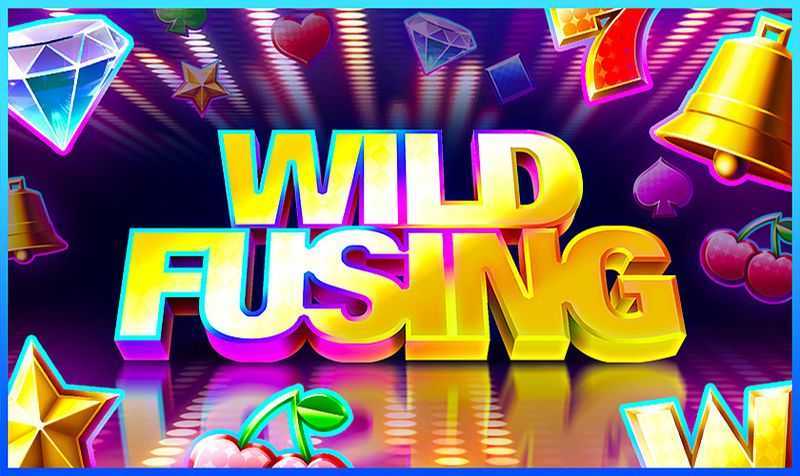 Play Wild Fusing