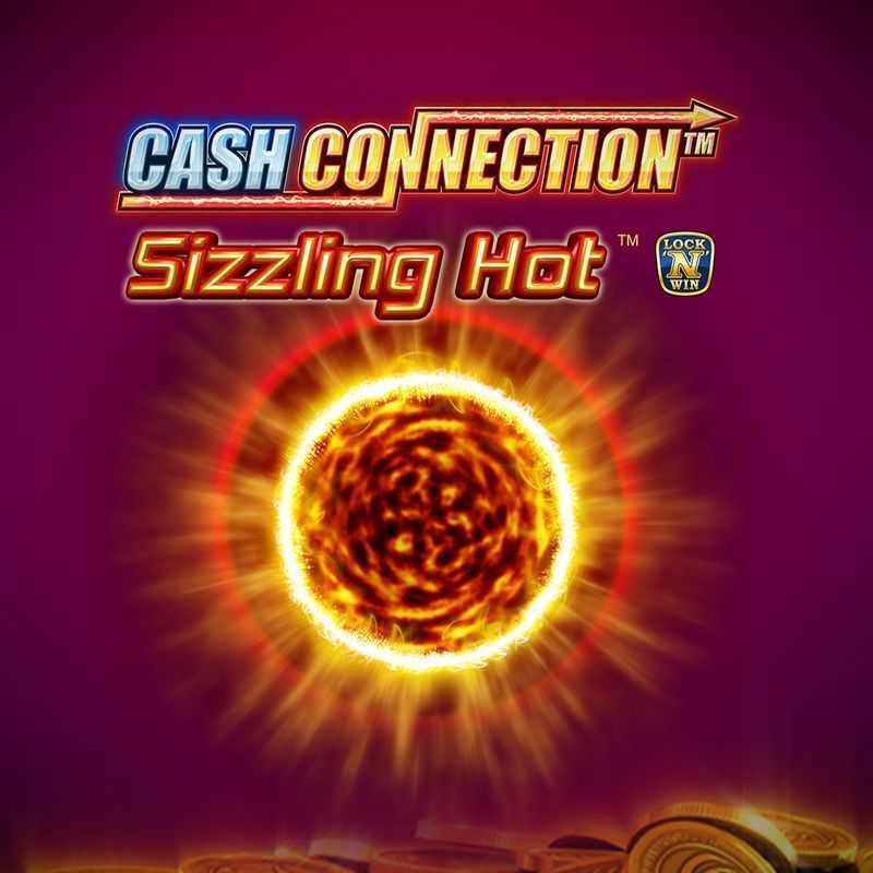 Play Sizzling Hot Cash Connection