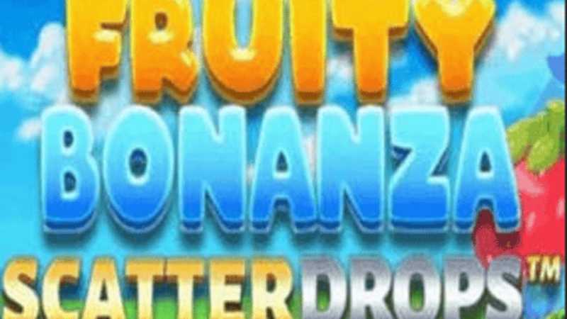 Fruity Bonanza Scatter Drops Fruity Bonanza Scatter Drops