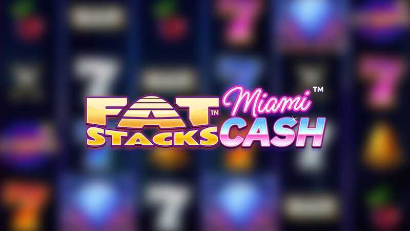 Play FatStacks Miami Cash