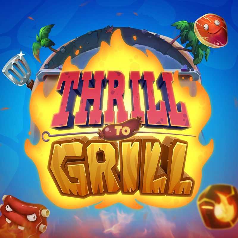 Play Thrill to Grill