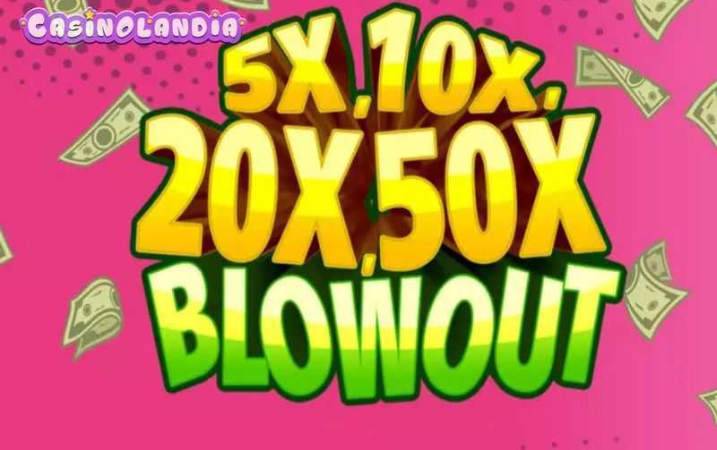 Play 5x, 10x, 20x, 50x Blowout