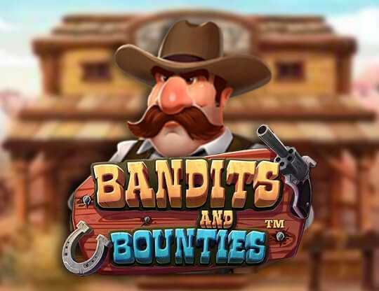 Play Bandits and Bounties