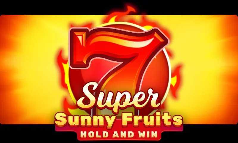 Play Super Sunny Fruits: Hold and Win