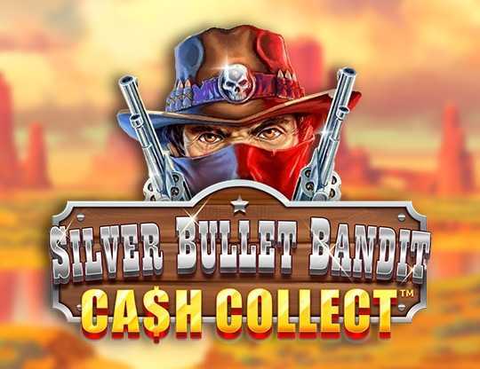 Play Cash Collect Silver Bullet Bandit