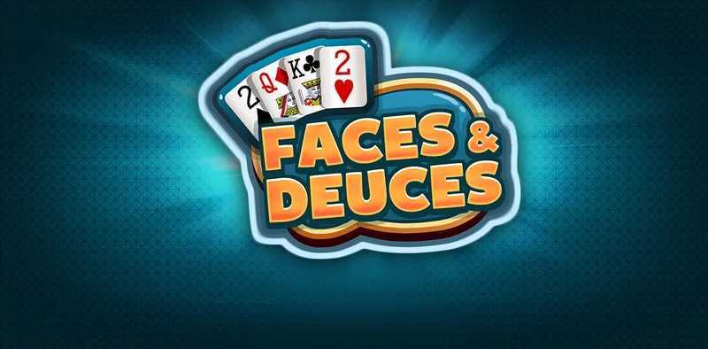 Play Faces & Deuces