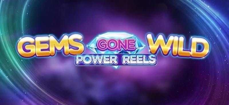 Play Gems Gone Wild Power Reels