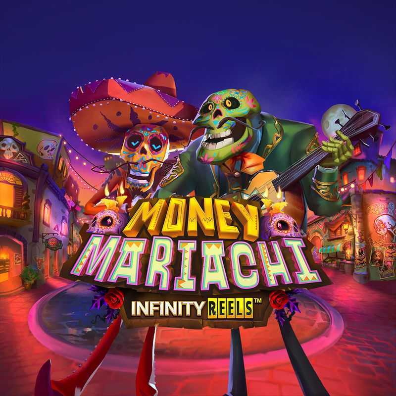 Slot Money Mariachi Infinity Reels