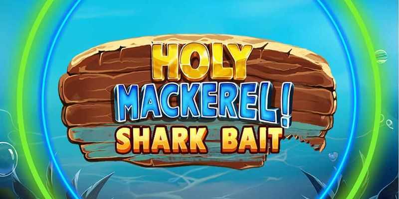 Play Holy Mackerel Shark Bait